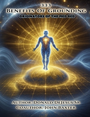 333 Benefits of Grounding (Originators of the Med Bed) www.antiagingbedcover.com by DeJesus, Donald