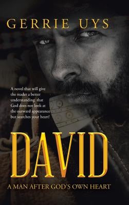 David: A Man After God's Own Heart by Uys, Gerrie