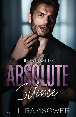 Absolute Silence: A Dark Mafia Romance by Ramsower, Jill