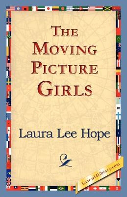 The Moving Picture Girls by Hope, Laura Lee