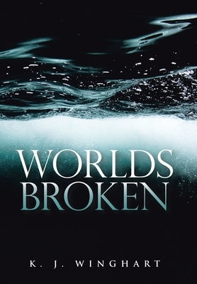 Worlds Broken by Winghart, K. J.