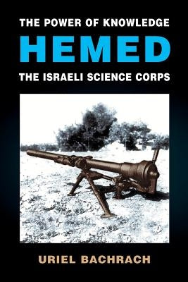 The Power of Knowledge - HEMED: The Israeli Science Corps by Bachrach, Uriel