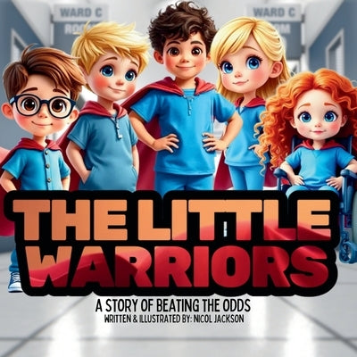 The Little Warriors - A Story of Beating The Odds by Jackson, Nicol