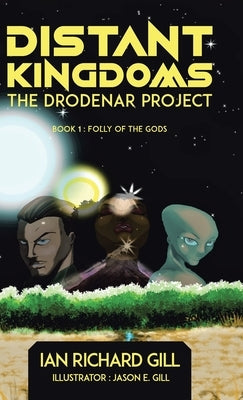 Distant Kingdoms: The Drodenar Project, Folly of the Gods by Gill, Ian Richard