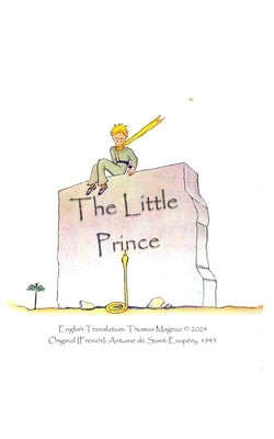 The Little Prince, New English Translation 2024: English Translation of the Original French ''Le Petit Prince'' by Antoine de Saint-Exupéry, 1943 by Magnac, Thomas