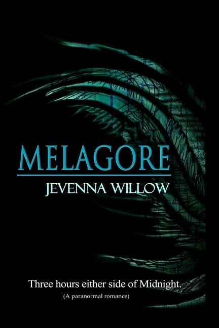 Melagore: Three Hours Either Side of Midnight by Willow, Jevenna