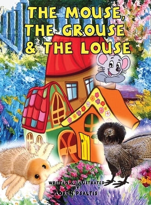 The Mouse, The Grouse & The Louse by Psaltis, Loren