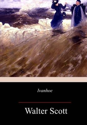 Ivanhoe by Scott, Walter