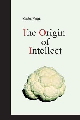 The Origin of Intellect by Varga, Csaba