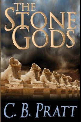 The Stone Gods: An Eno the Thracian Novel by Pratt, C. B.