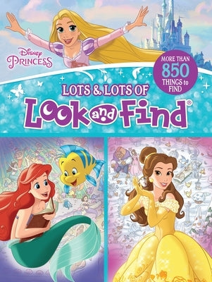 Disney Princess: Lots & Lots of Look and Find by Pi Kids