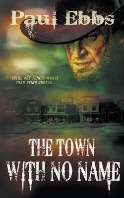 The Town With No Name by Ebbs, Paul