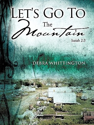 Let's Go To The Mountain by Whittington, Debra