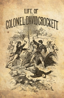 The Life Of Col. David Crockett, Written By Himself. by Crockett, David
