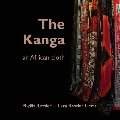 The Kanga an African Cloth by Ressler, Phyllis