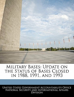 Military Bases: Update on the Status of Bases Closed in 1988, 1991, and 1993 by United States Government Accountability