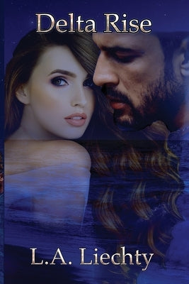 Delta Rise by Liechty, Lyn