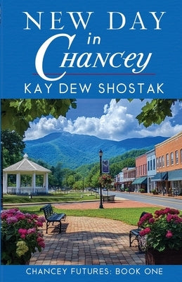New Day in Chancey by Shostak, Kay Dew