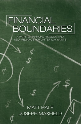 Financial Boundaries: A Path to Financial Freedom and Self-Reliance for Latter-day Saints by Maxfield, Joseph