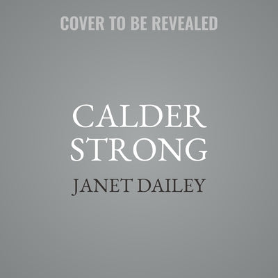 Calder Strong by Dailey, Janet