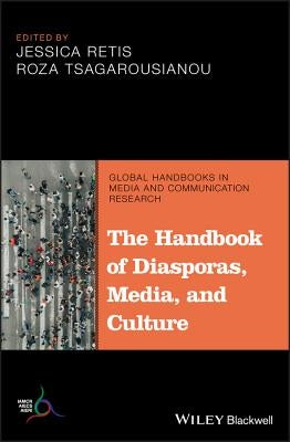 The Handbook of Diasporas, Media, and Culture by Retis, Jessica