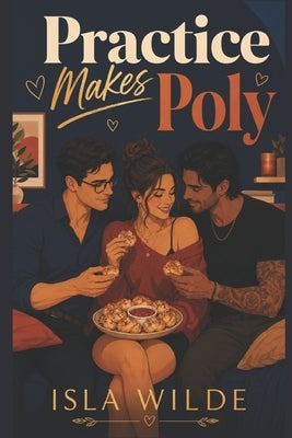 Practice Makes Poly by Wilde, Isla