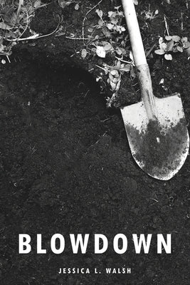 Blowdown by Walsh, Jessica L.