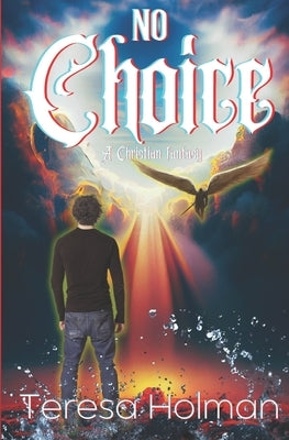 No Choice: Finding Truth In the Dark by Holman, Teresa