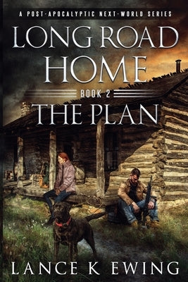 Long Road Home - The Plan by Ewing, Lance K.