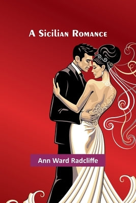A Sicilian Romance by Radcliffe, Ann Ward