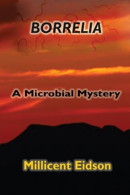 Borrelia: A Microbial Mystery by Eidson, Millicent