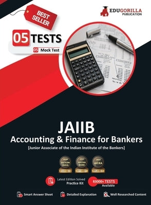Accounting and Finance for Bankers - JAIIB Exam 2023 (Paper 2) - 5 Full Length Mock Tests (Solved Objective Questions) with Free Access to Online Test by Edugorilla Prep Experts