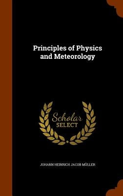 Principles of Physics and Meteorology by Müller, Johann Heinrich Jacob