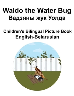 English-Belarusian Waldo the Water Bug / Вадзяны жук Уолда C by Carlson, Suzanne