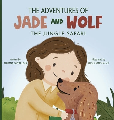 The Adventures of Jade and Wolf: The Jungle Safari by Zappacosta, Adriana