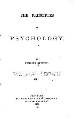 The Principles of Psychology - Vol. I by Spencer, Herbert