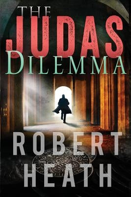 The Judas Dilemma by Heath, Robert