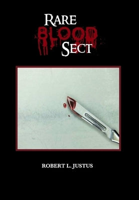 Rare Blood Sect by Justus, Robert L.