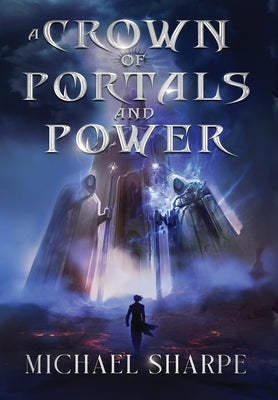 A Crown of Portals and Power by Sharpe, Michael