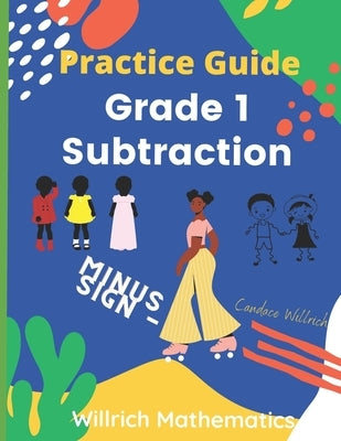 Grade 1 Subtraction: Practice Guide by Willrich, Candace