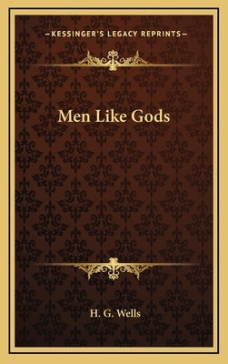 Men Like Gods by Wells, H. G.