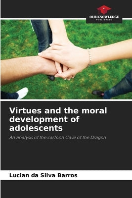 Virtues and the moral development of adolescents by Barros, Lucian Da Silva