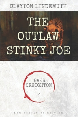 The Outlaw Stinky Joe: Low Profanity Edition by Lindemuth, Clayton