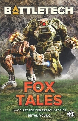 BattleTech: Fox Tales (The Collected Fox Patrol Stories) by Young, Bryan