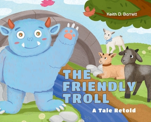 The Friendly Troll: A Tale Retold by Barrett, Keith D.