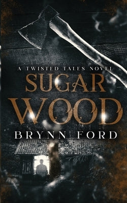 Sugar Wood: A Twisted Tales Novel by Ford, Brynn