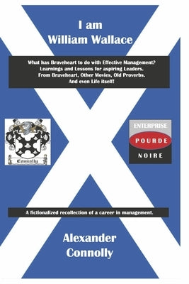 I Am William Wallace by Connolly, Alexander
