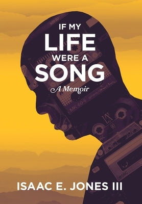 If My Life Were A Song: A Memoir by Jones, Isaac E.