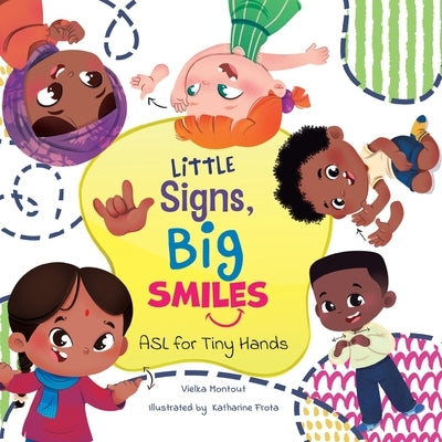 Little Signs, Big Smiles: ASL for Tiny Hands by Montout, Vielka L.