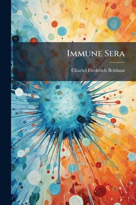 Immune Sera by Bolduan, Charles Frederich